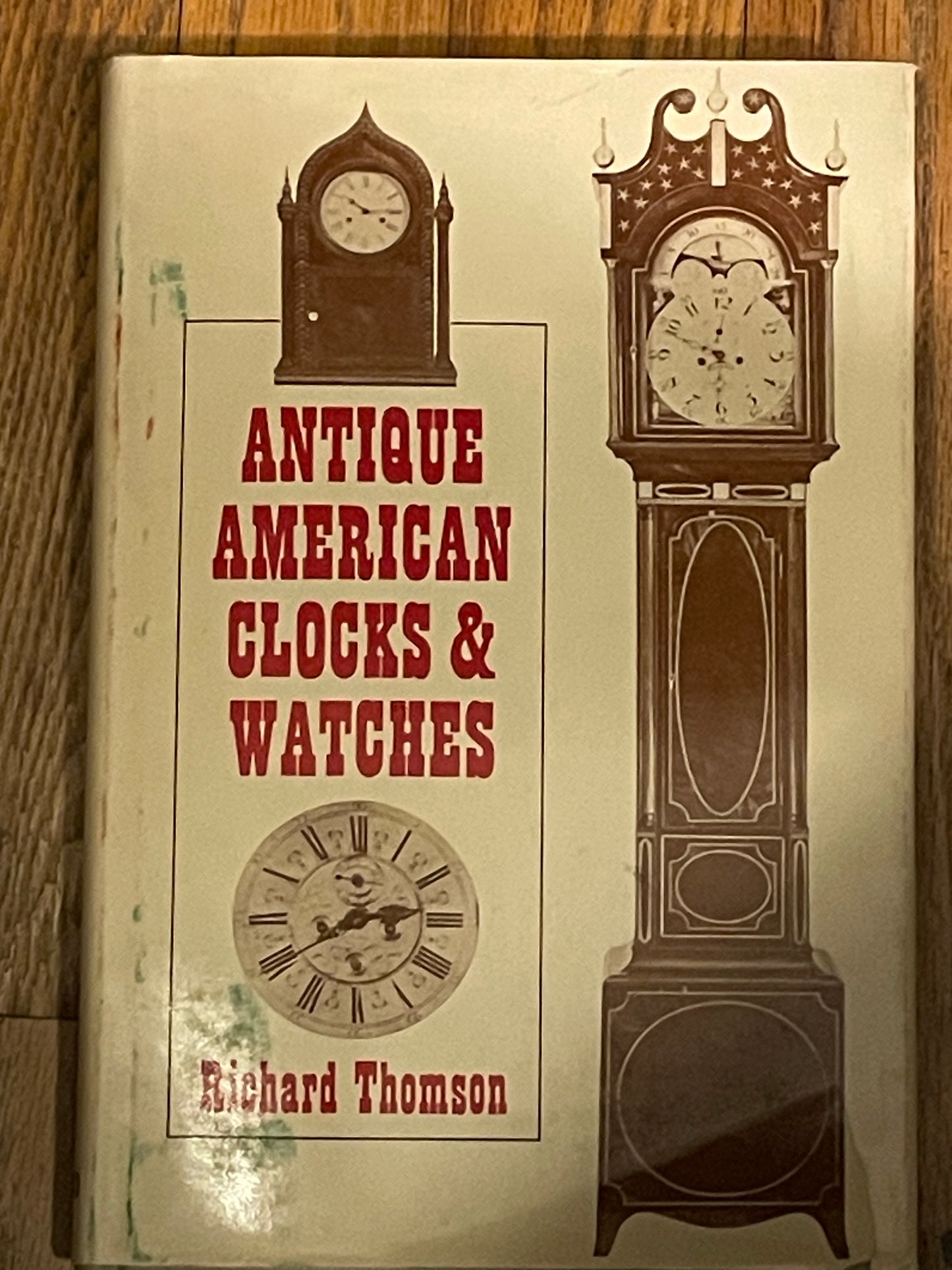 Antique American Clocks & Watches, by Richard Thomson