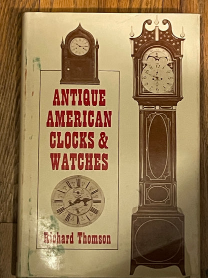 Antique American Clocks & Watches, by Richard Thomson