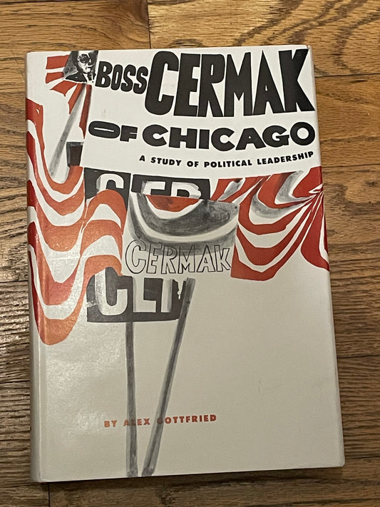 Boss Cermak of Chicago: A study of political leadership
