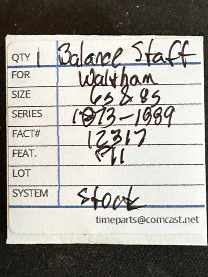 Waltham Factory Balance Staff for 6s & 8s Models 1873 & 1889 No. 12317