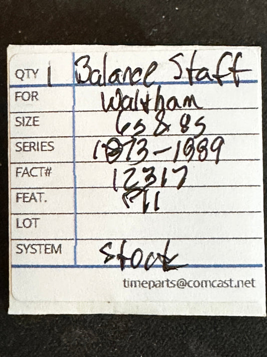 Waltham Factory Balance Staff for 6s & 8s Models 1873 & 1889 No. 12317