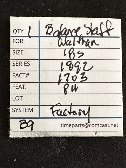 Waltham Factory Balance Staff for 18s Model 1892 No. 1703